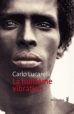 La huitième vibration de Carlo Lucarelli