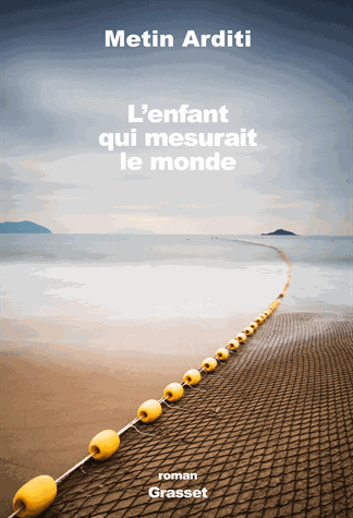 L'enfant qui mesurait le monde de Metin Arditi