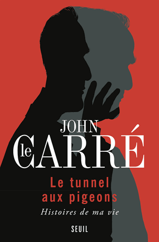 Le tunnel aux pigeons - Histoires de ma vie de John le Carré