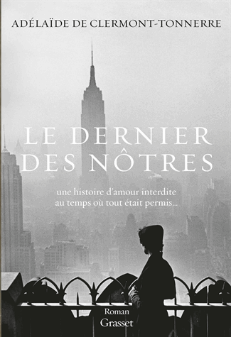 Le dernier des nôtres - Une histoire d'amour interdite au temps où tout était permis de Adelaïde de Clermont-Tonnerre