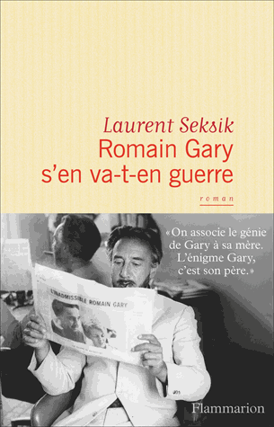 Romain Gary s'en va-t-en guerre de Laurent Seksik