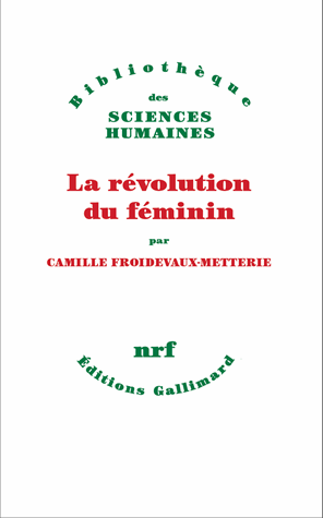 La révolution du féminin de Camille  Froidevaux-Metterie