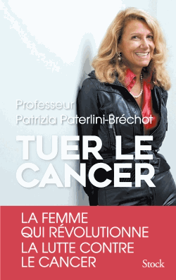 Tuer le cancer de Patrizia Paterlini-Bréchot