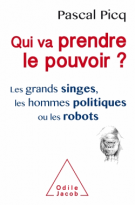 lisez le premier chapitre de Qui va prendre le pouvoir ?  - Les grands singes, les hommes politiques ou les robots (parution le )