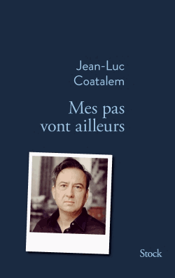 Mes pas vont ailleurs de Jean-Luc Coatalem