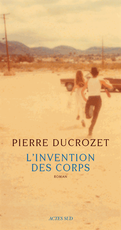 L'invention des corps de Pierre Ducrozet