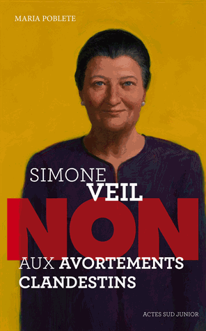 Simone Veil : non aux avortements clandestins de Maria Poblete