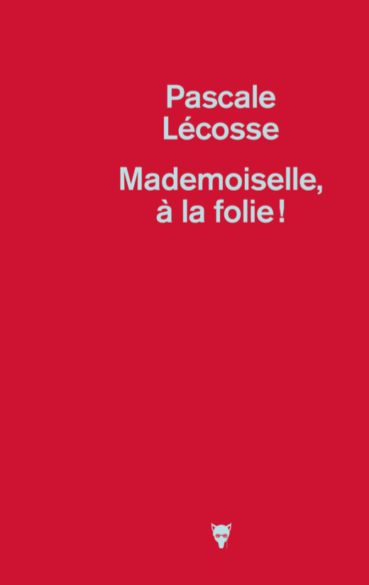 Mademoiselle, à la folie ! de Pascale Lécosse