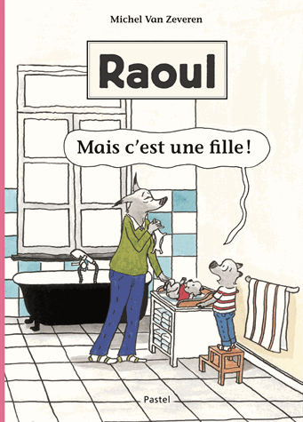 Raoul - Mais c'est une fille ! de Michel  Van Zeveren
