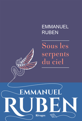 Sous les serpents du ciel de Emmanuel Ruben