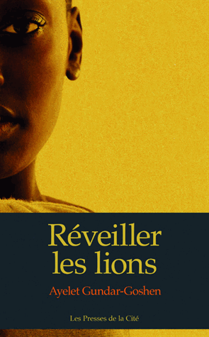 Réveiller les lions de Ayelet Gundar-Goshen