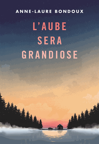 L'aube sera grandiose de Anne-Laure Bondoux