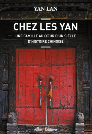 Chez les Yan - Une famille au cœur d'un siècle d'histoire chinoise de Lan Yan