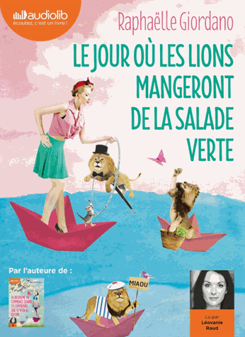 Le jour où les lions mangeront de la salade verte  de Raphaëlle Giordano