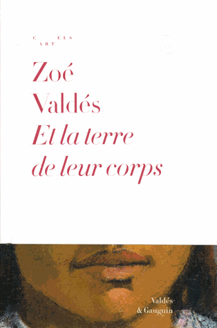 Et la terre de leur corps de Zoé Valdés