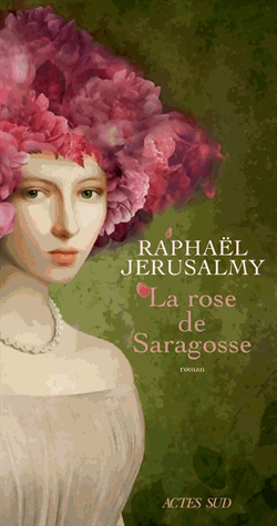 La rose de Saragosse de Raphaël Jerusalmy