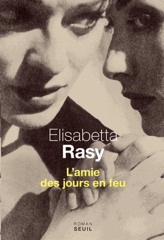 L'amie des jours en feu de Elisabetta Rasy