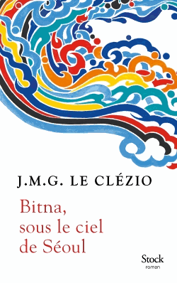 Bitna, sous le ciel de Séoul de Jean-Marie-Gustave Le Clézio
