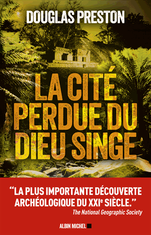 La cité perdue du dieu singe - Une histoire vraie de Douglas Preston