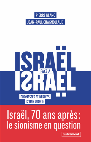 Israël face à Israël - Promesses et dérives d’une utopie de  Pierre Blanc et Jean-Paul Chagnollaud