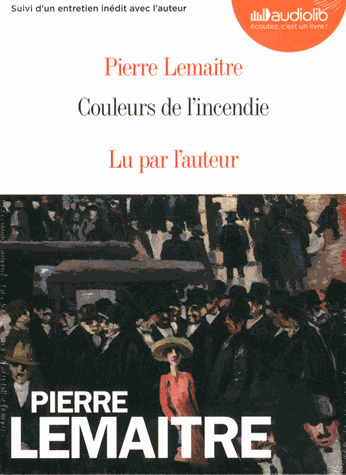 Couleurs de l'incendie - Audio de Pierre Lemaitre