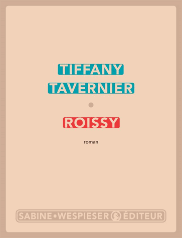 Roissy de Tiffany Tavernier