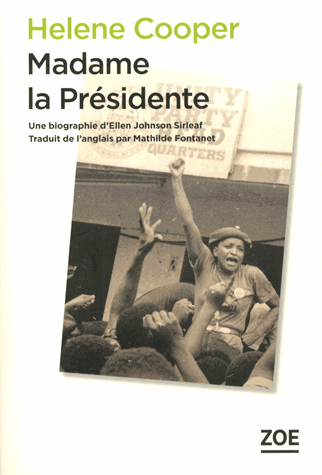 Madame la présidente - Une biographie d'Ellen Johnson Sirleaf de Helene Cooper