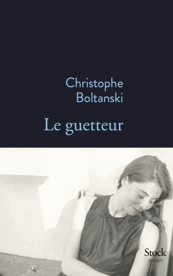 Le guetteur de Christophe Boltanski