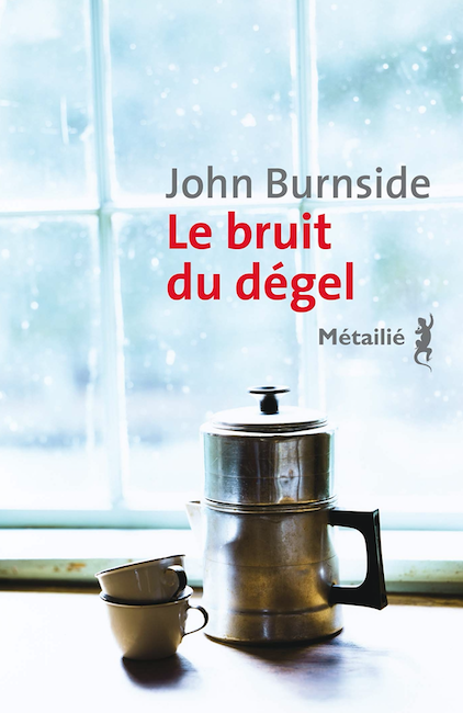 Le bruit du dégel de John Burnside