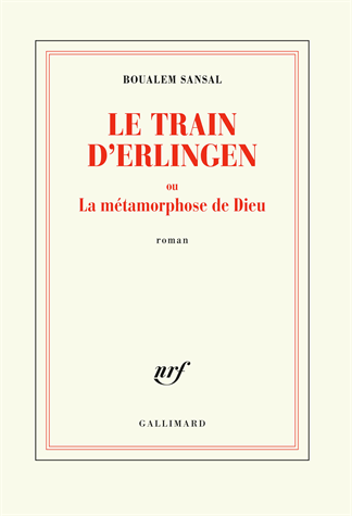 Le train d’Erlingen ou La métamorphose de Dieu de Boualem Sansal