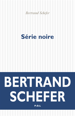 Série noire de Bertrand Schefer