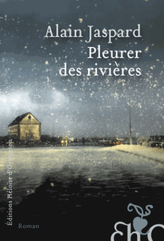 Pleurer des rivières de Alain Jaspard