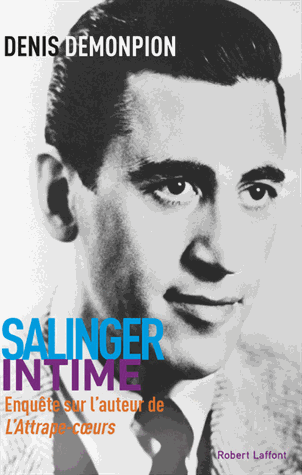 Salinger intime - Enquête sur l'auteur de L'attrape-cœurs de Denis Demonpion