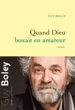 Quand Dieu boxait en amateur de Guy Boley