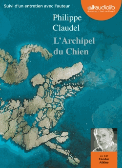 L'Archipel du Chien - Audio de Philippe Claudel