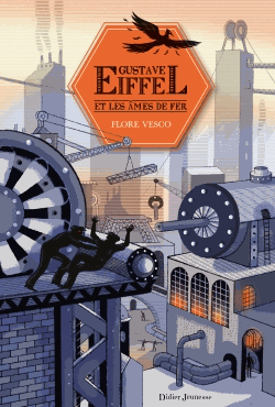 Gustave Eiffel et les âmes de fer de Flore Vesco