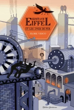 Gustave Eiffel et les âmes de fer de Flore Vesco