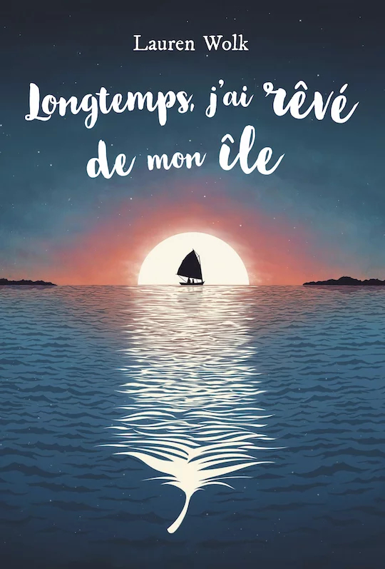 Longtemps, j'ai rêvé de mon île de Lauren Wolk