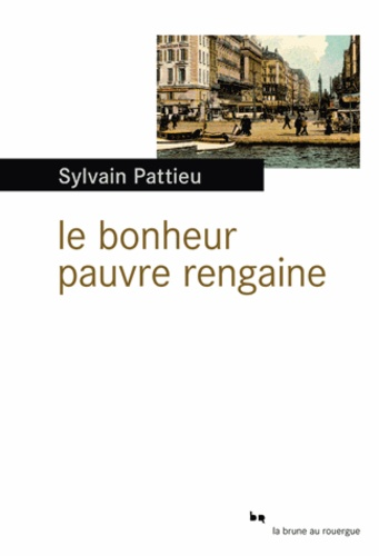 Le bonheur pauvre rengaine de Sylvain Pattieu