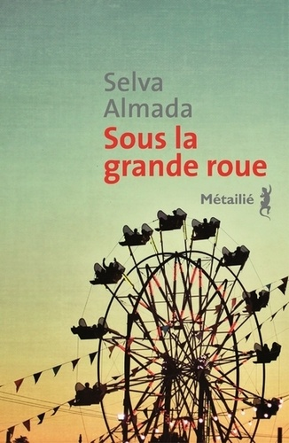 Sous la grande roue de Selva Almada