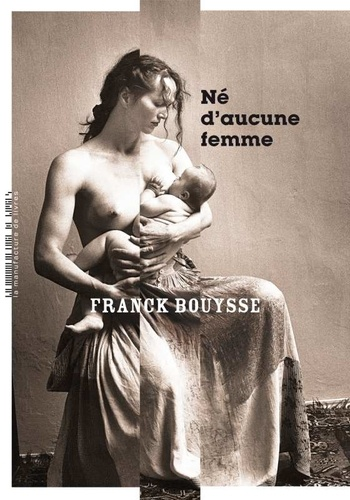 Né d'aucune femme de Franck Bouysse