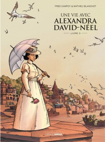 Une vie avec Alexandra David-Néel - Tome 3 de Fred Campoy