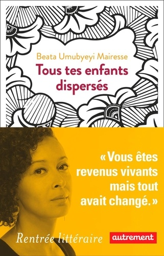 Tous tes enfants dispersés de Beata Umubyeyi Mairesse