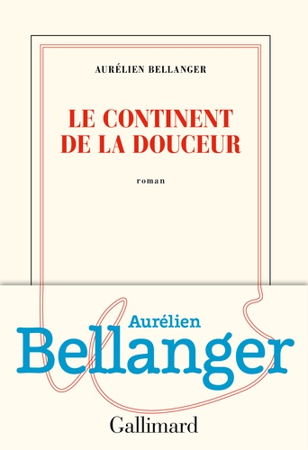 Le continent de la douceur de Aurélien  Bellanger