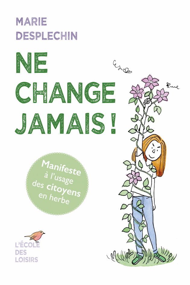 Ne change jamais ! de Marie Desplechin