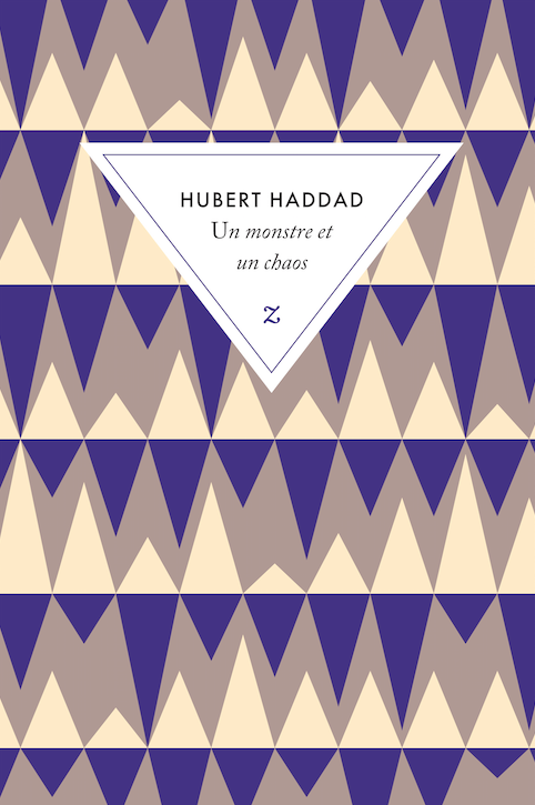 Un monstre et un chaos de Hubert Haddad