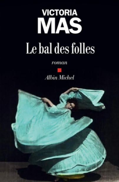 Le bal des folles de Victoria Mas