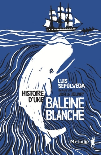 Histoire d'une baleine blanche de Luis Sepúlveda