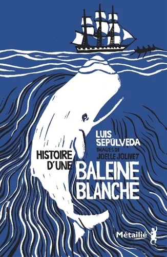 Histoire d'une baleine blanche de Luis Sepúlveda