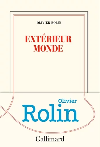 Extérieur monde de Olivier Rolin